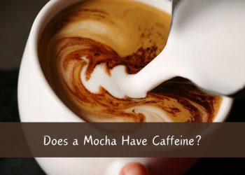 Does a Mocha Have Caffeine