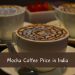 Mocha Coffee Price in India
